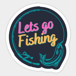 Lets Go Fishing - Happy Fishing Day Sticker